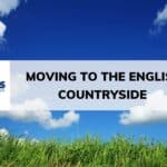 Moving To The English Countryside | What You Need To Know